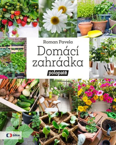 Roman Pavela: Domácí zahrádka - Polopatě