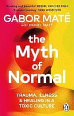 Gábor Maté: The Myth of Normal: Trauma, Illness &amp; Healing in a Toxic Culture