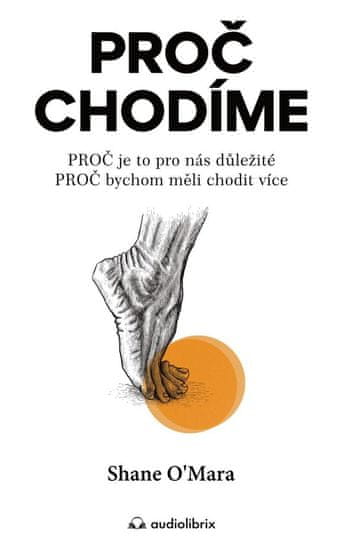 Proč chodíme - Shane O´Mara