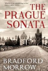 Bradford Morrow: The Prague Sonata