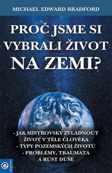 Michael Bradford: Proč jsme si vybrali život na Zemi?