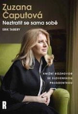 Tabery Erik: Zuzana Čaputová - Neztratit se sama sobě