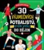 30 výjimečných fotbalistů, kteří vešli do dějin - Sportovní hvězdy