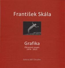 František Skála: František Skála - Grafika - Obrazový soupis 1974 - 2015