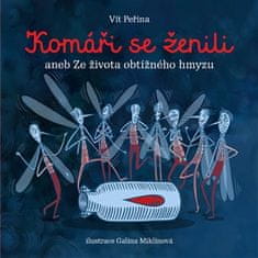 Vít Peřina: Komáři se ženili - aneb Ze života obtížného hmyzu