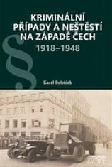 Řeháček Karel: Kriminální případy a neštěstí na západě Čech 1918-1948