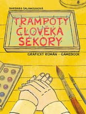 Barbara Šalamounová: Trampoty člověka Sekory. Grafický román – gamebook