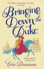 Evie Dunmore: Bringing Down the Duke: swoony, feminist and romantic, perfect for fans of Bridgerton