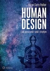 Parker Karen Curry: Human design - Jak porozumět sobě i druhým