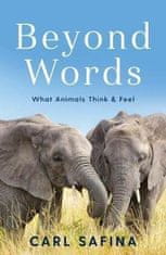 Carl Safina: Beyond Words : What Animals Think and Feel