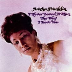 Franklin Aretha: I Never Loved A Man The Way I Love You