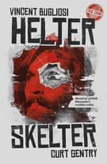 Curt Gentry: Helter Skelter Skutečný příběh Mansonovy vraždící sekty