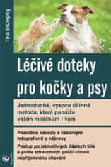 Tina Stümpfig: Léčivé doteky pro kočky a psy - Jedoduchá, vysoce účinná metoda, která pomůže vašim miláčkům i vám