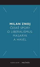 Milan Znoj: České spory o liberalismus - Masaryk a Havel