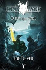 Joe Dever: Oheň na vodě - Lone Wolf