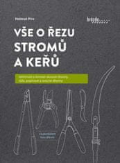 Pirc Helmut: Vše o řezu stromů a keřů