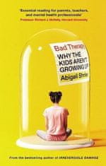 Abigail Shrierová: Bad Therapy: Why the Kids Aren´t Growing Up