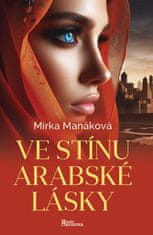 Manáková Mirka: Ve stínu arabské lásky