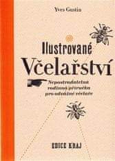 Yves Gustin: Ilustrované včelařství - Nepostradatelná rodinná příručka pro odvážné včelaře