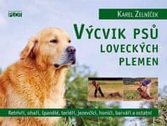 Karel Zelníček: Výcvik psů loveckých plemen - Retrívři, ohaři, španělé, teriéři, jezevčíci, honiči, barváři a ostatní