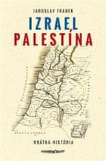 Jaroslav Franek: Izrael Palestína - krátka história