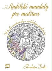 Penelope Deila: Andělské mandaly pro meditaci - Nebeské omalovánky s andělským poselstvím
