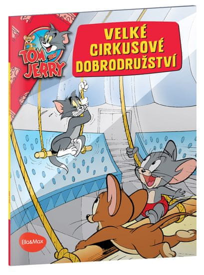 Grooters VELKÉ CIRKUSOVÉ DOBRODRUŽSTVÍ – Tom a Jerry v obrázkovém příběhu