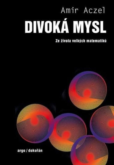 Aczel Amir D.: Divoká mysl - Ze života velkých matematiků