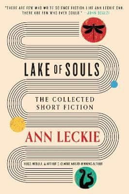 Ann Leckieová: Lake of Souls: The Collected Short Fiction