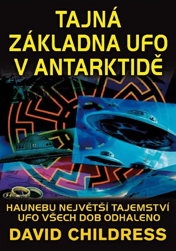 David Childress: Tajná základna UFO v Antarktidě - Haunebu největší tajemství UFO všech dob odhaleno