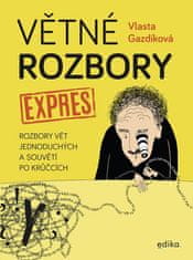 Vlasta Gazdíková: Větné rozbory expres - Rozbory vět jednoduchých a souvětí po krůčcích