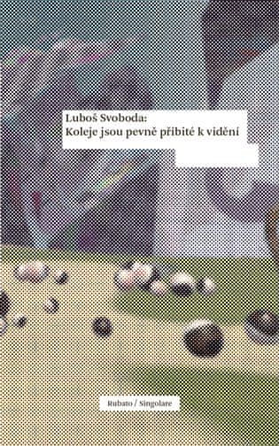 Luboš Svoboda: Koleje jsou pevně přibité k vidění