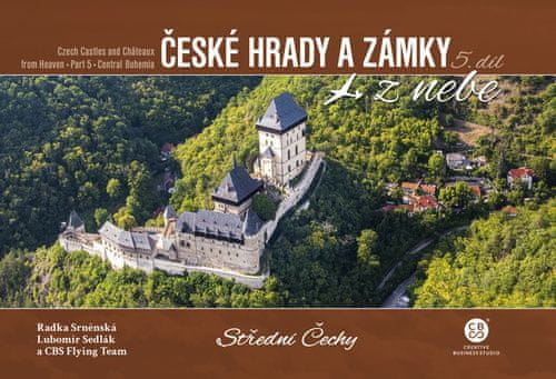 Radka Srněnská: České hrady a zámky z nebe Střední Čechy