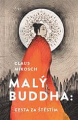 Claus Mikosch: Malý Buddha: Cesta za štěstím