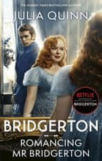 Julia Quinnová: Bridgerton: Romancing Mr Bridgerton: Tie-in for Penelope and Colin´s story - the inspiration for Bridgerton series three