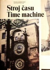 Jan Žáček: Stroj času Time machine - Průvodce pražským orlojem Astronomical Cloock Guide
