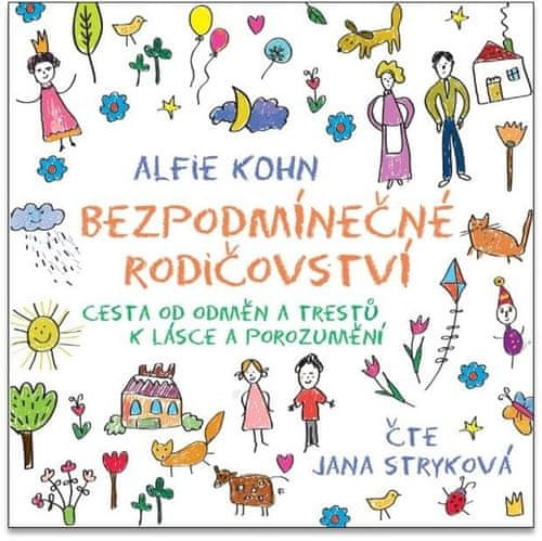 Alfie Kohn: Bezpodmínečné rodičovství - Cesta od odměn a trestů k lásce a porozumění - CDmp3 (Čte Jana Stryková)