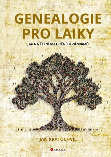 Kratochvíl Jan: Genealogie pro laiky - Jak na čtení matričních záznamů