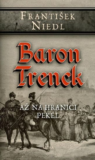 Baron Trenck - Až na hranici pekel