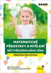 Martina Lietavcová: Matematické představy a myšlení dětí předškolního věku - Příručka pro učitele