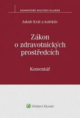 Jakub Král: Zákon o zdravotnických prostředcích - č. 268/2014 Sb. - Komentář