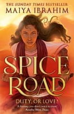 Ibrahim Maiya: Spice Road: A Sunday Times bestselling YA fantasy set in an Arabian-inspired land