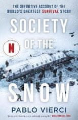 Vierci Pablo: Society of the Snow: The Definitive Account of the World´s Greatest Survival Story