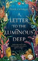 Cathrall Sylvie: A Letter to the Luminous Deep