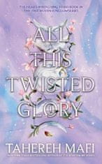 Mafi Tahereh: All This Twisted Glory (This Woven Kingdom)