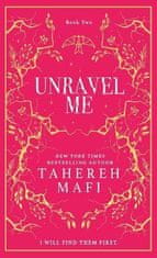 Mafi Tahereh: Unravel Me (Shatter Me 2)