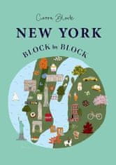 Block Cierra: New York Block by Block: An illustrated guide to the iconic American city