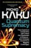 Kaku Michio: Quantum Supremacy: How Quantum Computers will Unlock the Mysteries of Science - and Add