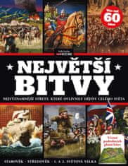 kolektiv autorů: Největší bitvy - Nejvýznamnější střety, které ovlivnily dějiny celého světa