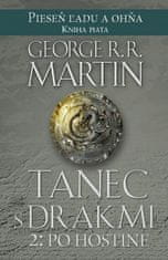 George R.R. Martin: Tanec s drakmi 2: Po hostine - Pieseň ľadu a ohňa Kniha piata
